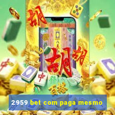 2959 bet com paga mesmo